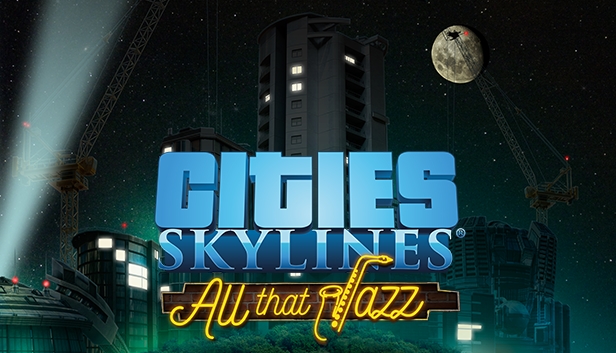 Cities: Skylines - All That Jazz